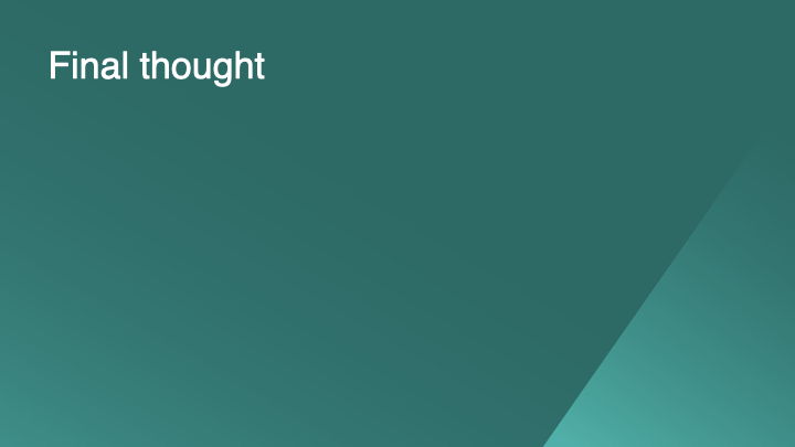 Final thought
